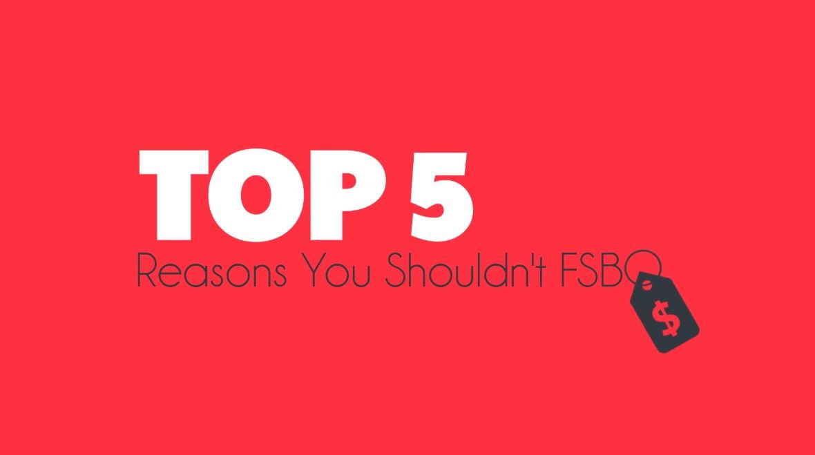 Top 5 Reasons You Shouldnt FSBO